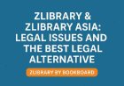 ZLibrary & ZLibrary Asia: Legal Issues and the Best Alternative App for eBook Lovers